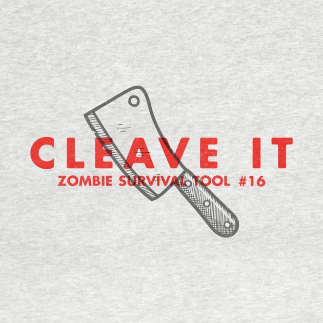 Cleave It - Zombie Survival Tools by greatscott